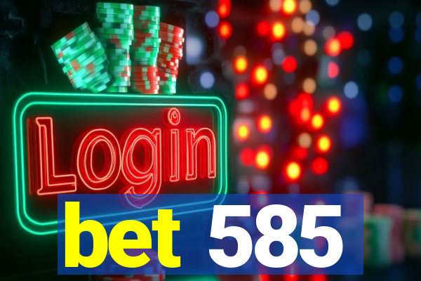 bet 585